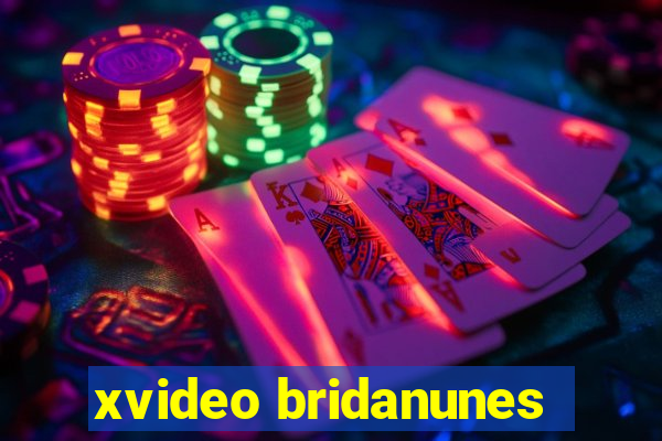 xvideo bridanunes